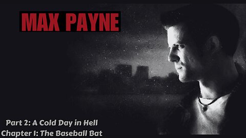 Max Payne - Part 2: A Cold Day in Hell - Chapter 1: The Baseball Bat