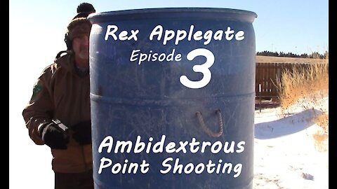Rex Applegate Episode 3 - Ambidextrous Point Shooting