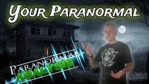 Paranormal Analysis Viewers evidence