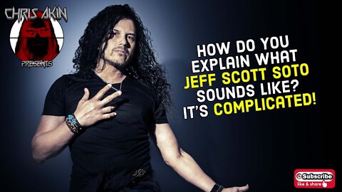 CAP | How Do You Describe What Jeff Scott Soto Sounds Like? It's Complicated!
