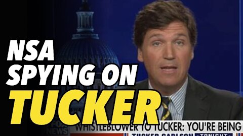 Tucker Carlson claims NSA spying on him and his show