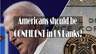 Biden says Americans can be CONFIDENT that our banks are safe?