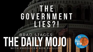 The Government Lies?! - The Daily Mojo 121123