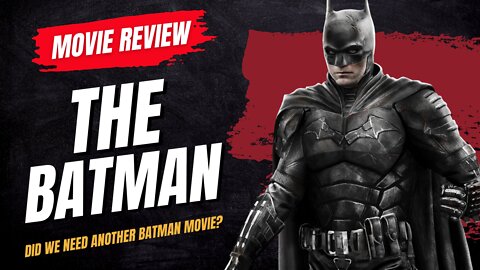 🎬 The Batman (2022) Movie Review - Did we need another Batman movie?