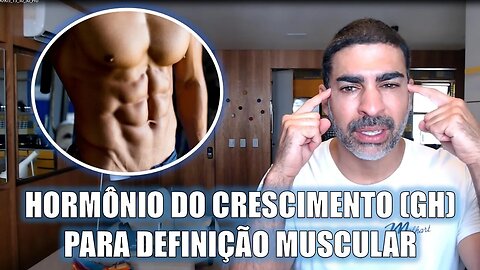 Definição muscular: uso do hormônio do crescimento (GH)