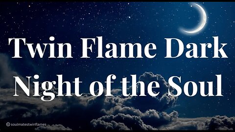 Twin Flame Dark Night of the Soul (Are You Experiencing a Twin Flame Dark Night of the Soul?)