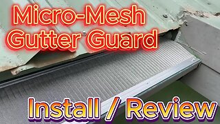 Micro Mesh Gutter Guard Install and Review