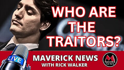 Who Are Canada's Traitors? - Foreign Interference Top Issue | Maverick News LIVE Top Stories