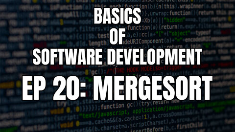 Basics of Software Development - Episode 20 Mergesort