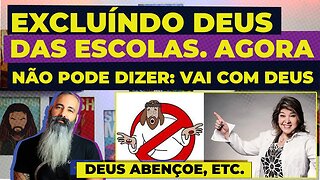 EXCLUÍNDO DEUS das ESCOLAS: PROFESSORES IMPEDIDOS de usarem expressões como: Deus abençoe e outras