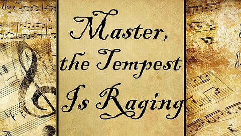 Master, the Tempest Is Raging | Hymn