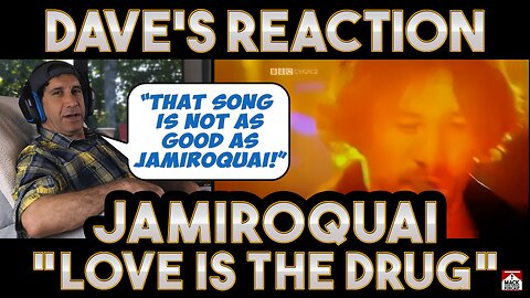 Dave's Reaction: Jamiroquai — Love Is The Drug