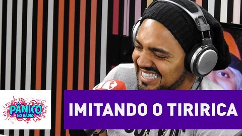 Tirullipa imitando o Tiririca | Pânico