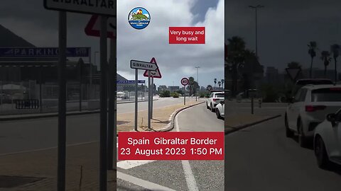 Spain Gibraltar Border 23 Aug 2023 very long wait