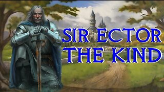 Sir Ector the Kind, King Arthur's Foster Father - Arthurian Legend