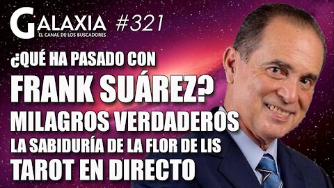 GALAXIA #321​: Qué ha pasado con Frank Suárez? - Milagros Verdaderos -