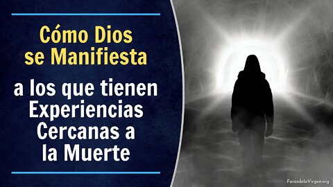 Cómo Dios se Manifiesta a los que tienen Experiencias Cercanas a la Muerte