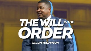 The Will Is The Order | Dr. DM Thompson