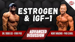 Estrogen & IGF-1's Relationship || ADVANCED DISCUSSION w/ Kurt Havens, Phd. Cand.