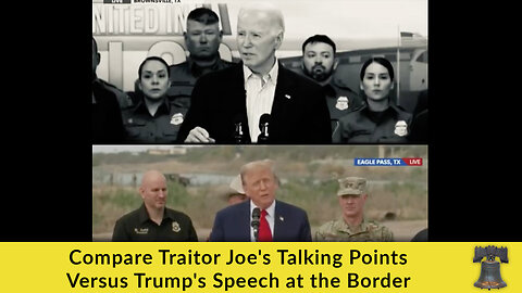 Compare Traitor Joe's Talking Points Versus Trump's Speech at the Border