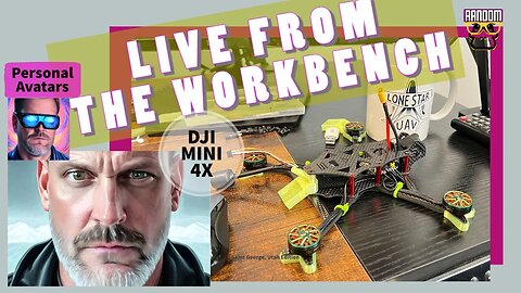 TUESDAY LIVE FROM THE WORKBENCH - MINI 4x? - AVATARS?