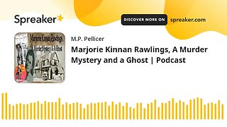 Marjorie Kinnan Rawlings, A Murder Mystery and a Ghost | Podcast