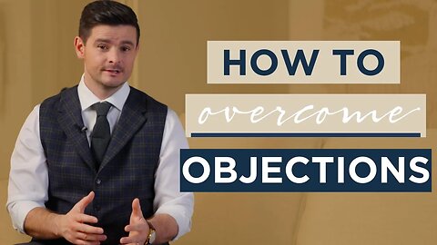 What's The Best Way To Overcome Objections? Crush Them In The First Place!