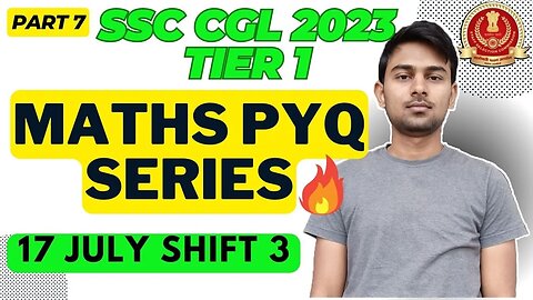 (Part 7) Maths Solutions SSC CGL 2023 Tier 1 (17 Jul Shift 3) | MEWS Maths #ssc #maths #pyq