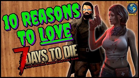10 Reasons To Love 7 Days to Die