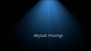 Abyssal Musings #2