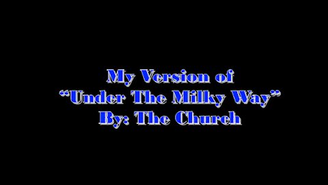 My Version of "Under The Milky Way" By: The Church | Vocals By: Eddie