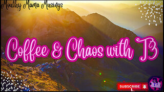 Coffee & Chaos w/T3: Monday Madness