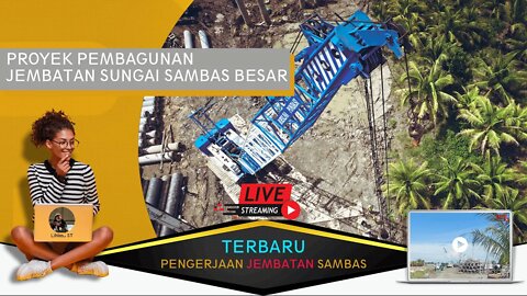 (Live) Progres Terbaru Pengerjaan Jembatan Sambas