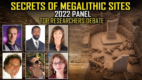 Secrets of Megalithic Sites - Who Are the Ancients Who Built Them and Why?... 2022 PANEL