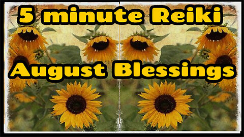Reiki iFor Augist Blessings - 5 Minute Sessesion - Healing Hands Series