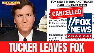 BREAKING: Tucker Carlson Leaves Fox News