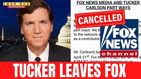 BREAKING: Tucker Carlson Leaves Fox News