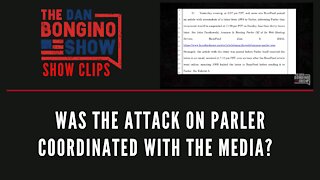 Was The Attack On Parler Coordinated With The Media? - Dan Bongino Show Clips
