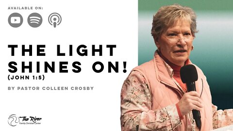 THE LIGHT SHINES ON! | Colleen Crosby | The River FCC | 10.30.2022