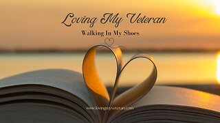 Walking In My Shoes - Life with a Veteran, The Truth