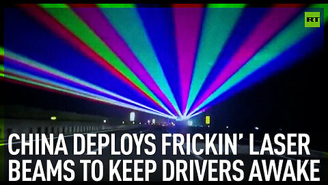 China deploys laser beams to keep drivers awake