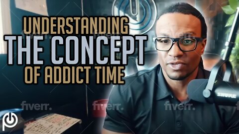 UNDERSTANDING THE CONCEPT OF ADDICT TIME