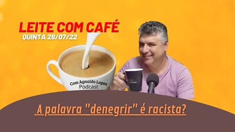 CNN BRASIL: A PALAVRA "DENEGRIR" É R4ClSTA? - LEITE COM CAFÉ