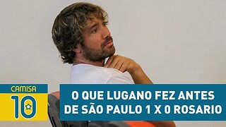 Bastidores: o que LUGANO fez antes de São Paulo 1 x 0 Rosario!