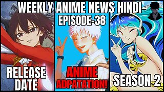 Weekly Anime News Hindi Episode 38 | WANH 38