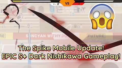 The Spike Mobile UPDATE!! - S+ Dark Nishikawa vs Final Stage Dark Nishikawa Event!