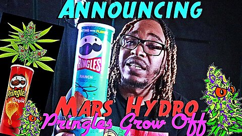 Now Announcing The Mars Hydro Goodbuds Pringles Grow Off | Let’s Get Ready To Rumble