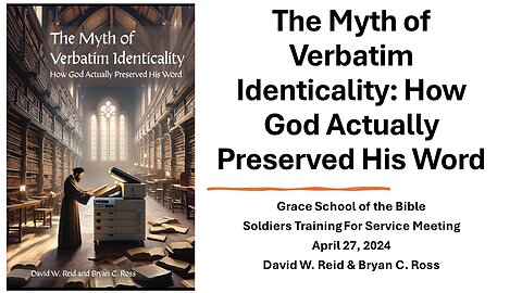 1) The Myth of Verbatim Identicality: How God Actually Preserved His Word (2024 GSB STS Conference)