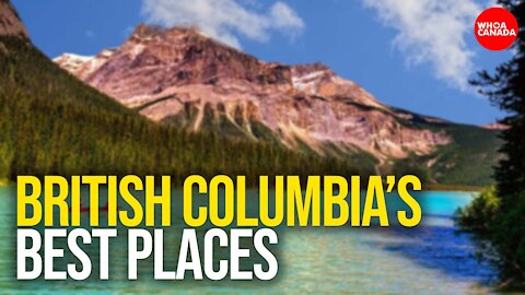 The 7 Best Places to Visit in British Columbia