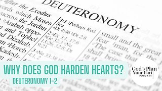 Deuteronomy 1-2 | Why Does God Harden Hearts?